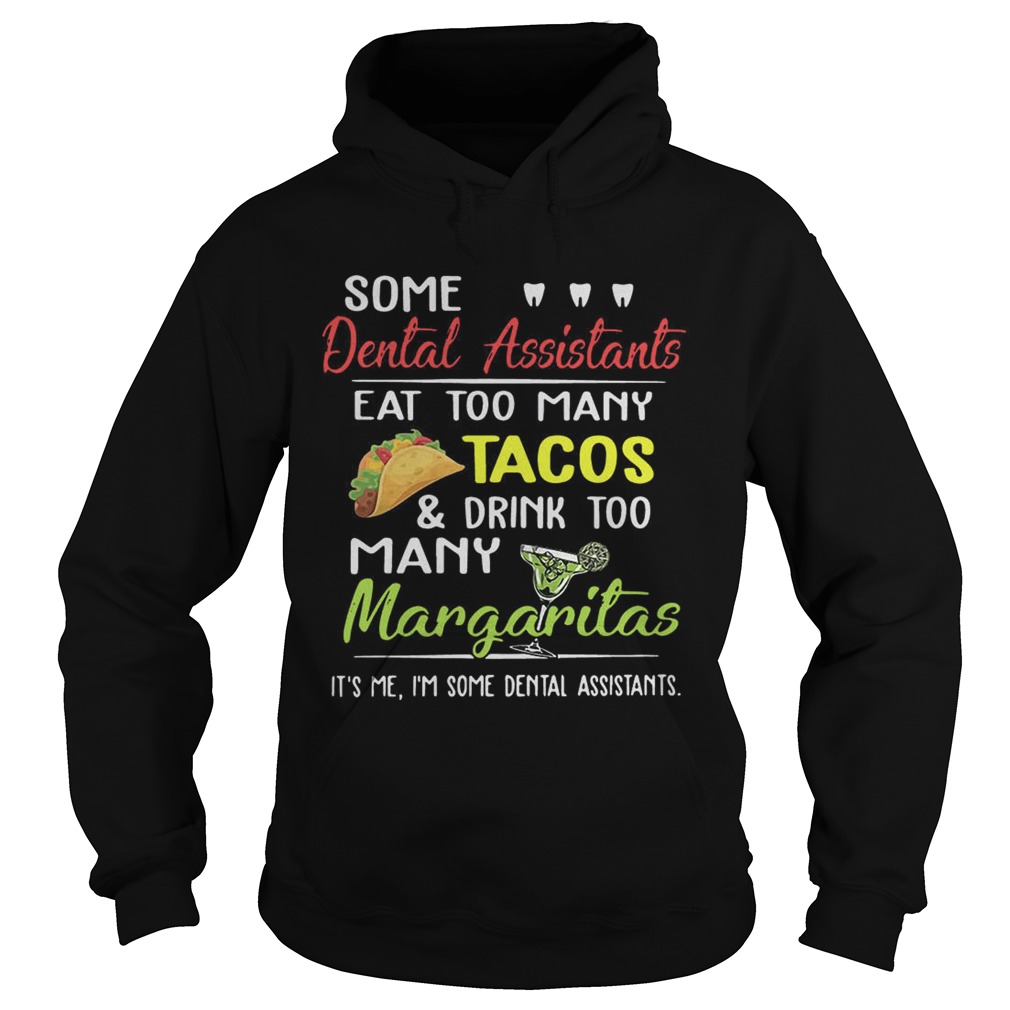 Some dental assistants eat too many Tacos and drink too many Margaritas Hoodie