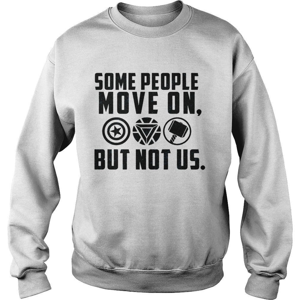 Some people move on but not Captain America Iron Man Thor Sweatshirt
