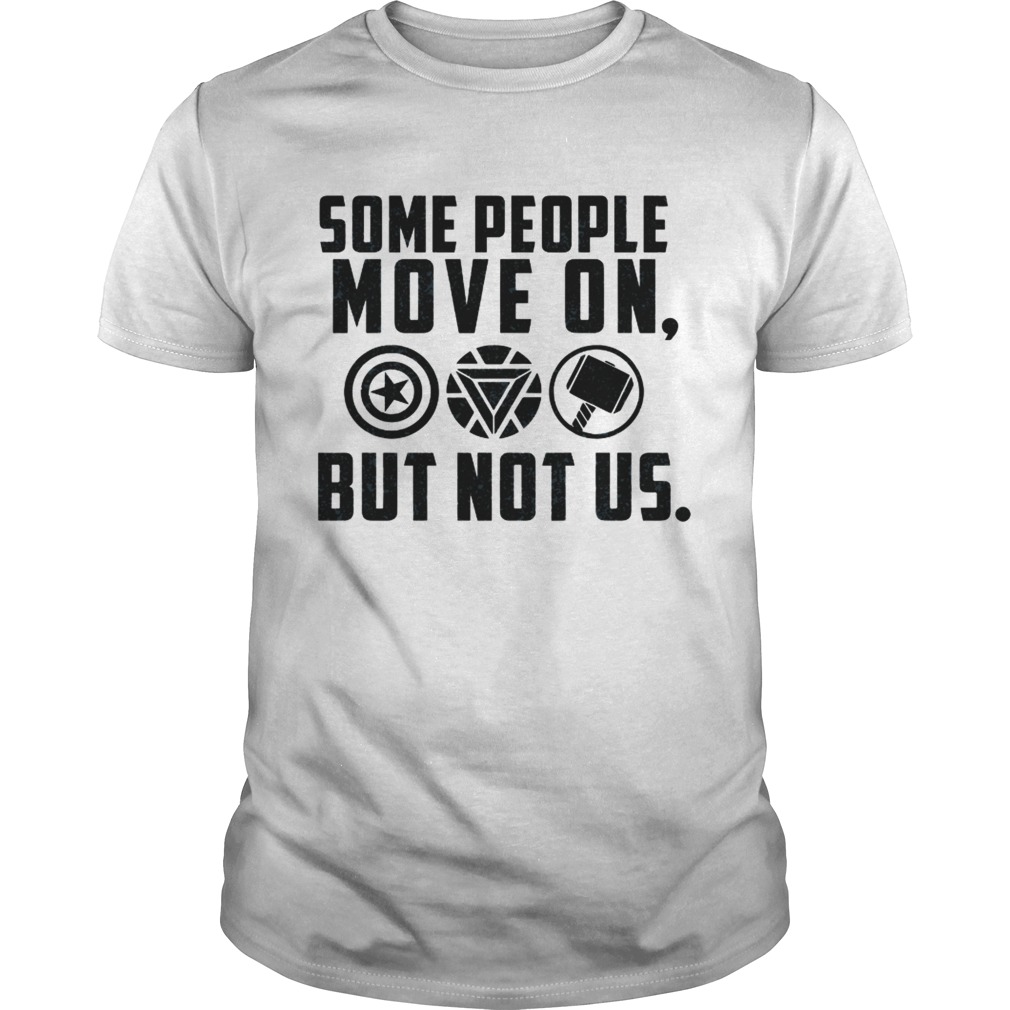 Some people move on but not Captain America Iron Man Thor shirt