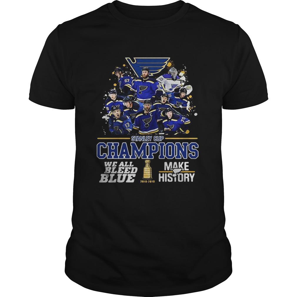 Stanley Cup Champions we all bleed blue make history shirt