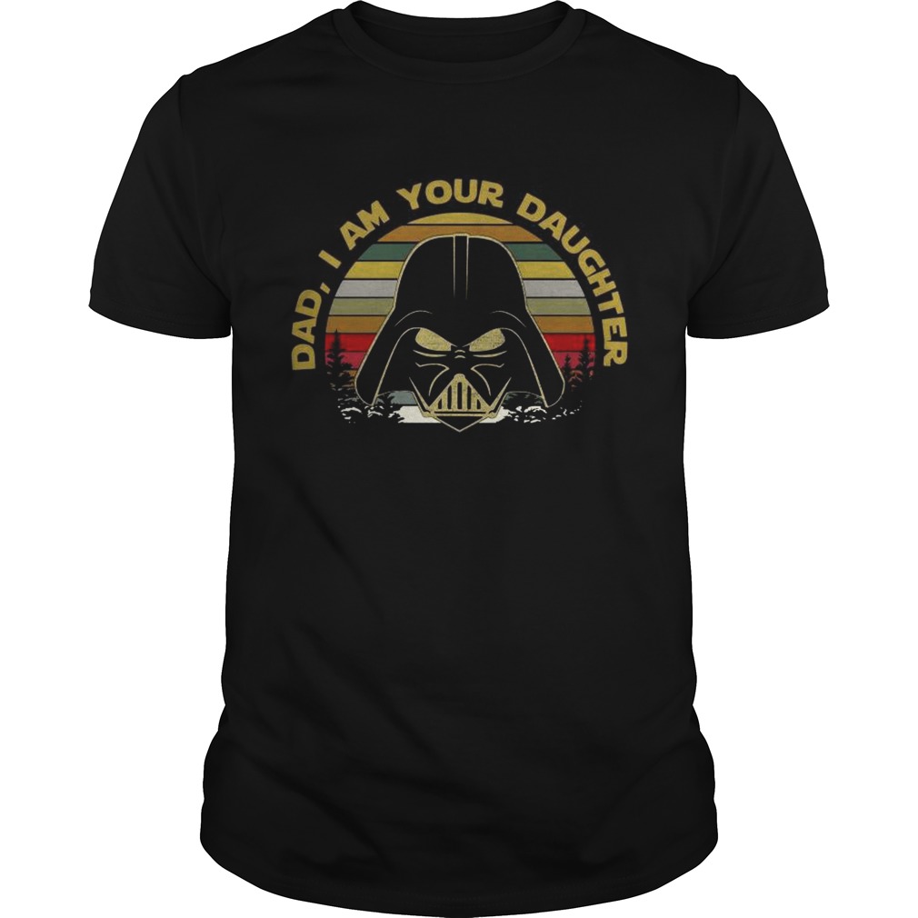 Star Wars Darth Vader Dad I am your daughter vintage shirt