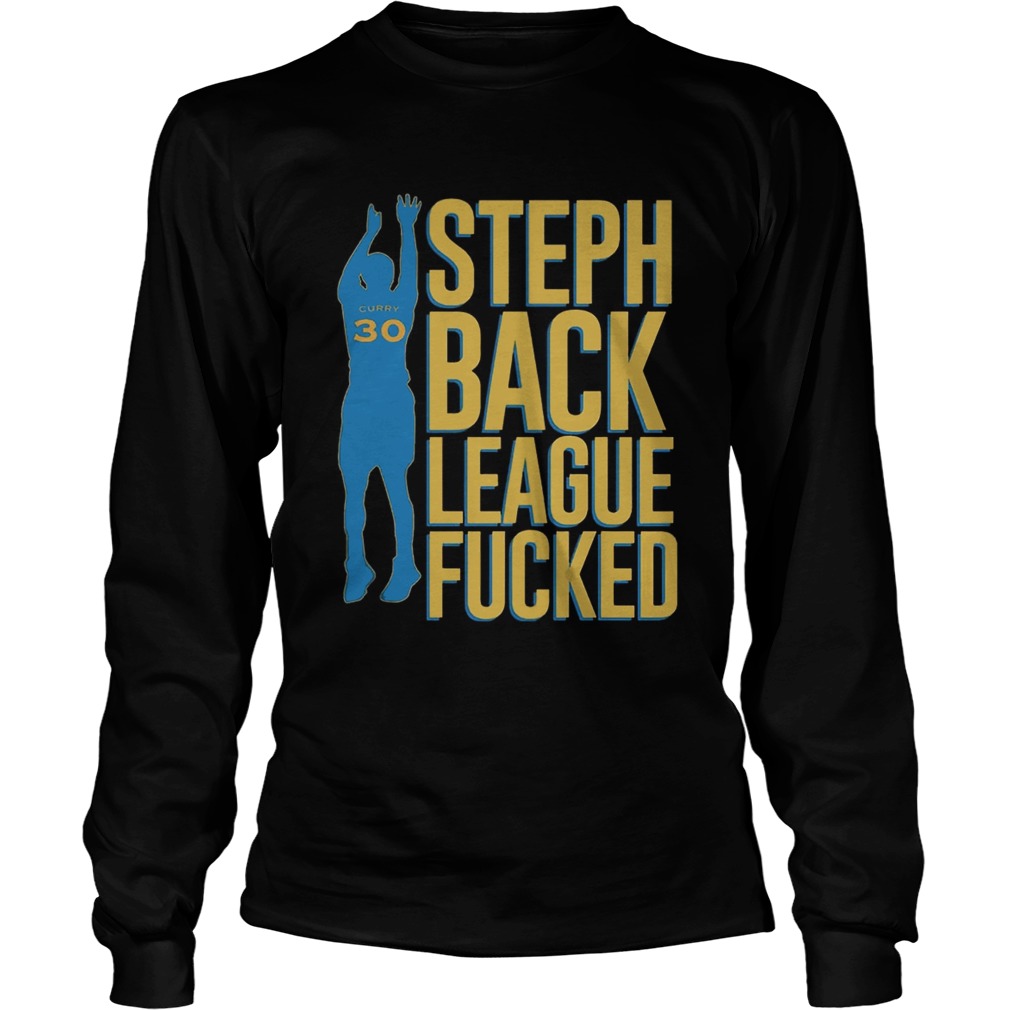 Steph Curry BackSteph Curry Back League Fucked Shirt League Fucked Shirt LongSleeve