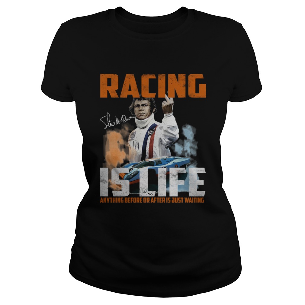 Steve Mcqueen quote Racing Is Life Anything Before Or After Is Just Waiting Classic Ladies