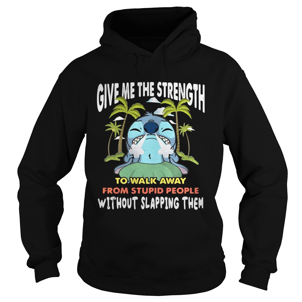 Stitch give me the strength to walk away from stupid people Hoodie