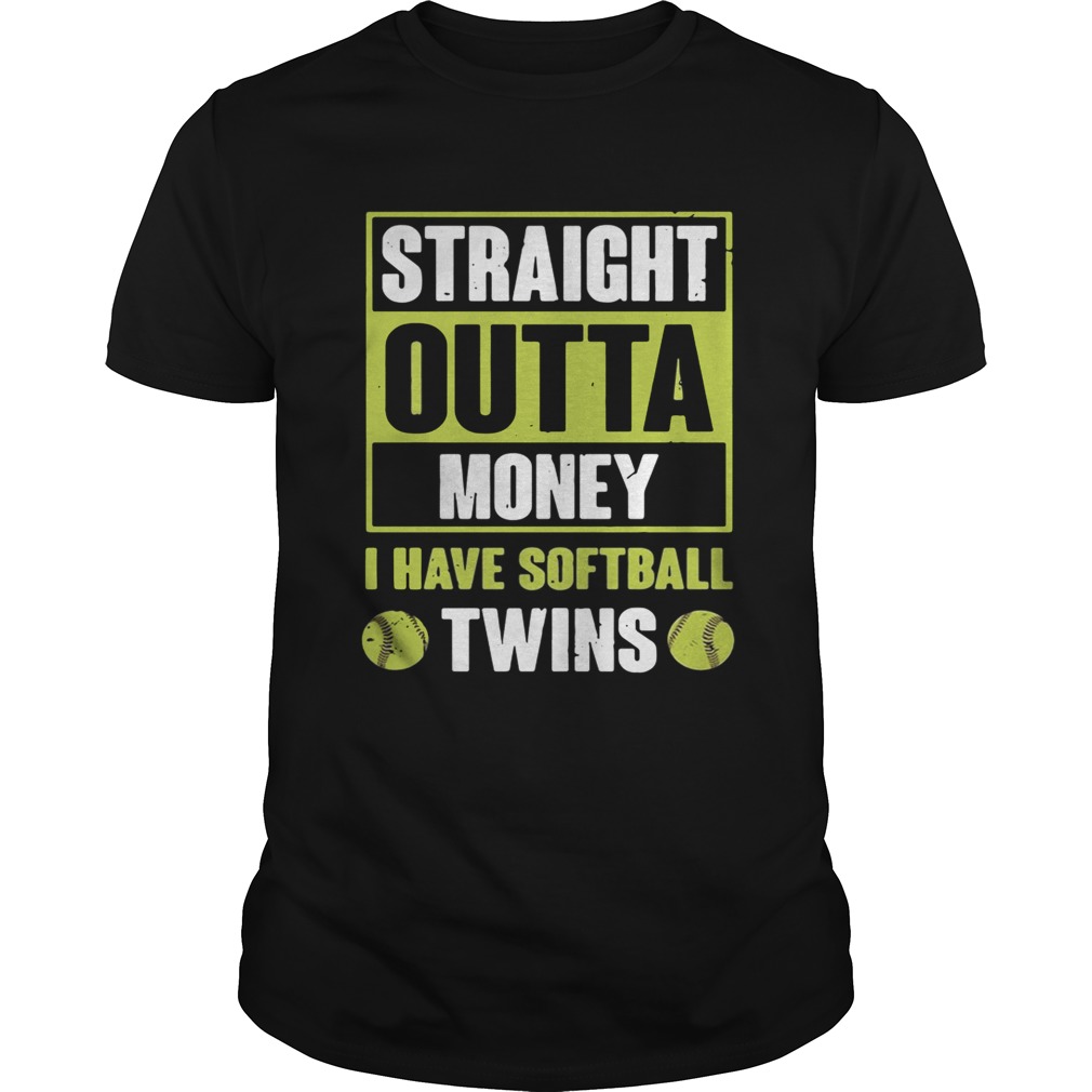 Straight outta money I have softballtwins shirt