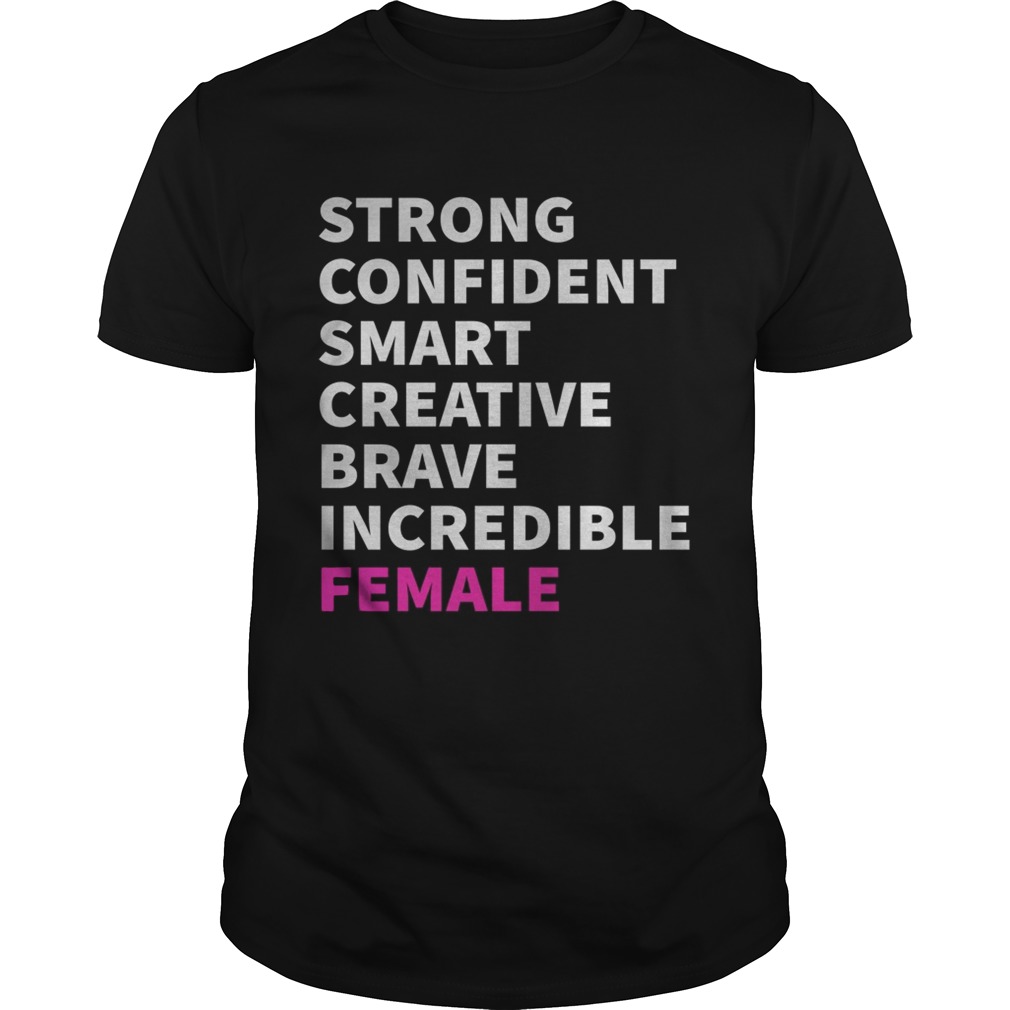 Strong confident smart creative brave incredible female shirt