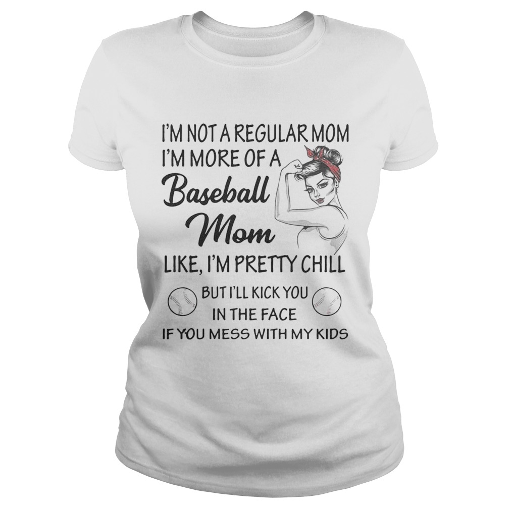 Strong woman Im not a regular mom Im more of a baseball mom Classic Ladies