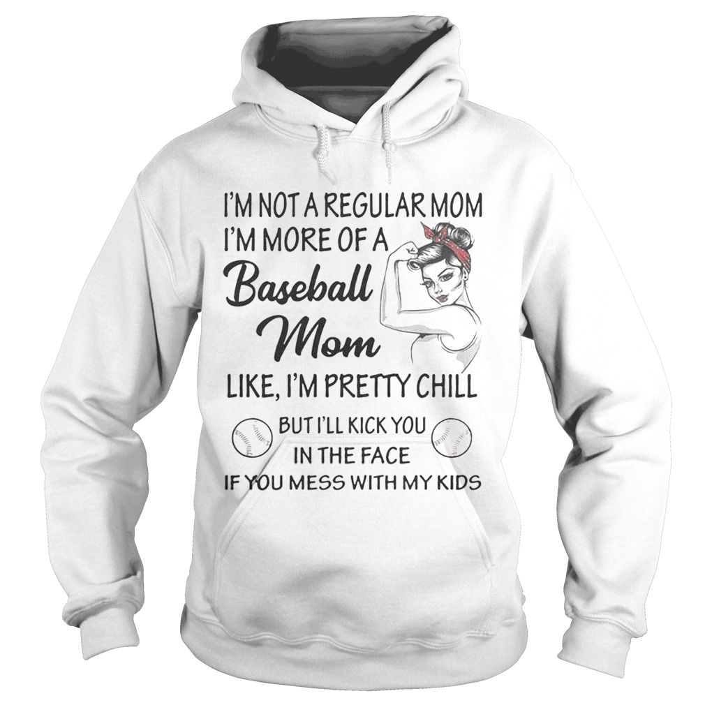 Strong woman Im not a regular mom Im more of a baseball mom Hoodie