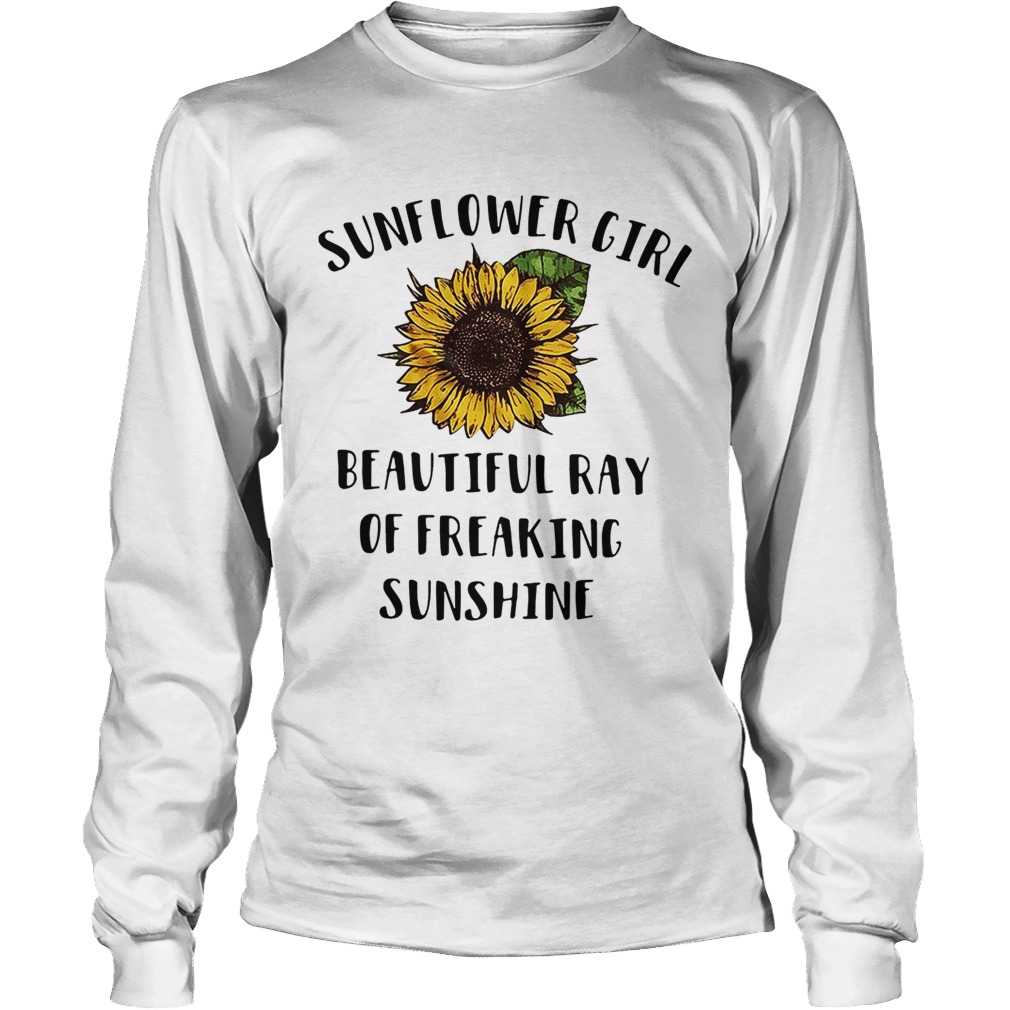 Sunflower girl beautiful ray of freaking sunshine LongSleeve