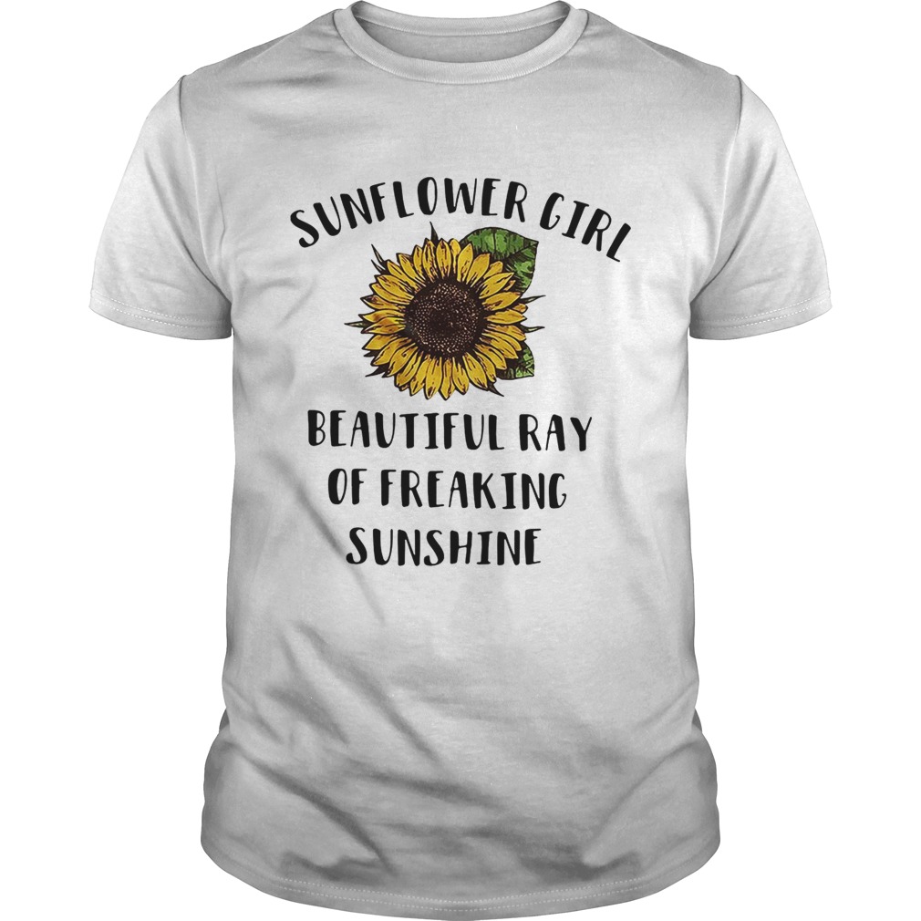 Sunflower girl beautiful ray of freaking sunshine shirt