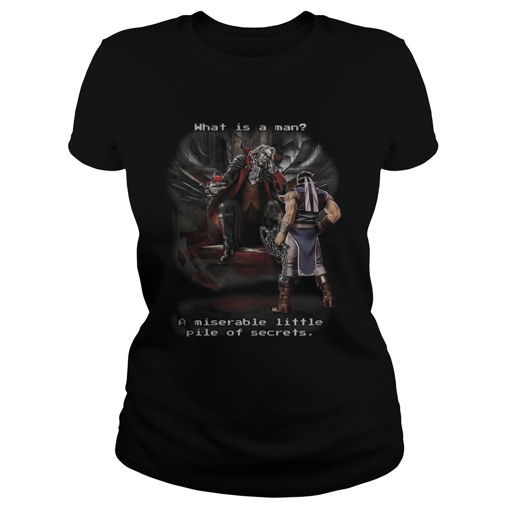 Symphony Of The Night What Is A Man A Miserable Little Pile Of Secrets Shirt Classic Ladies