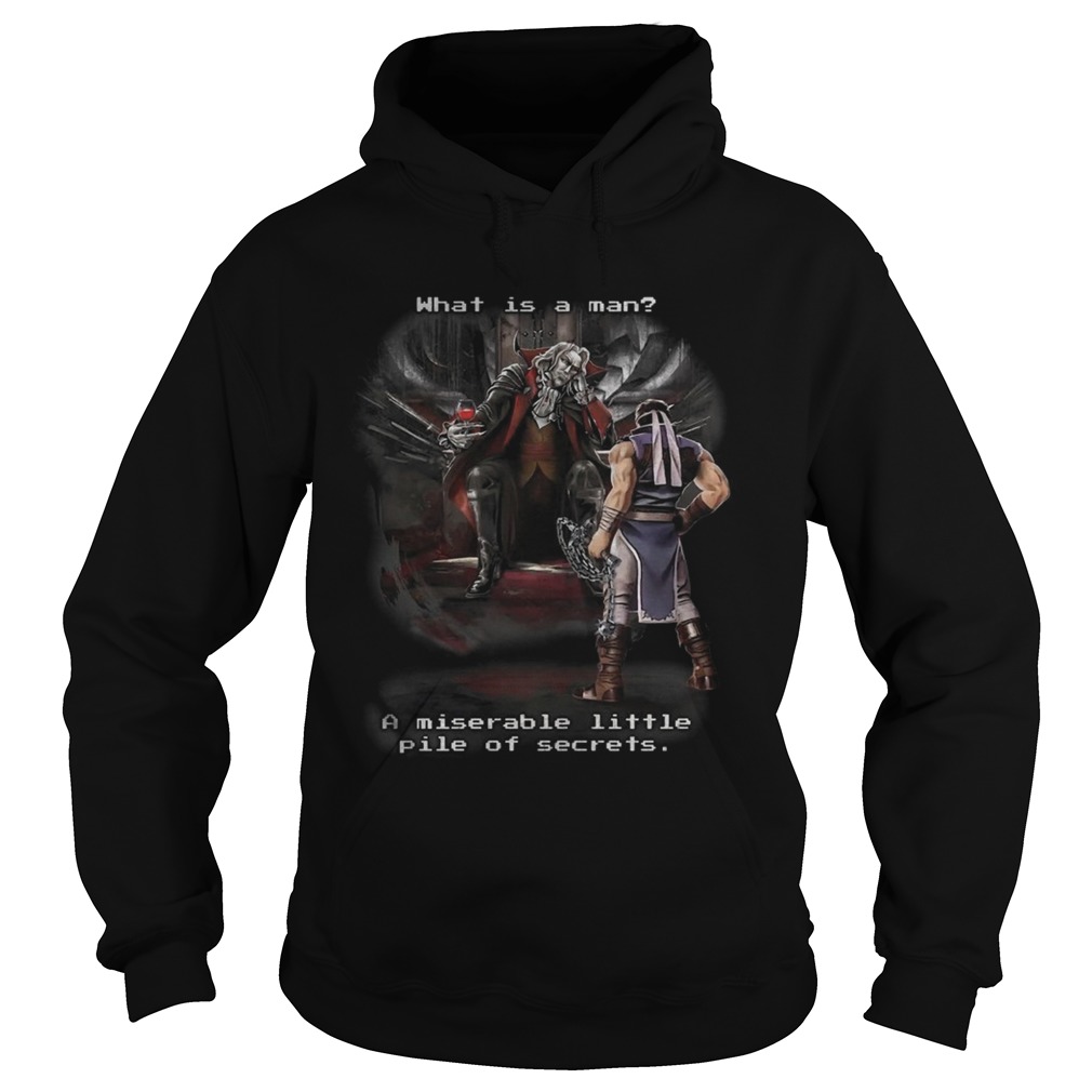 Symphony Of The Night What Is A Man A Miserable Little Pile Of Secrets Shirt Hoodie