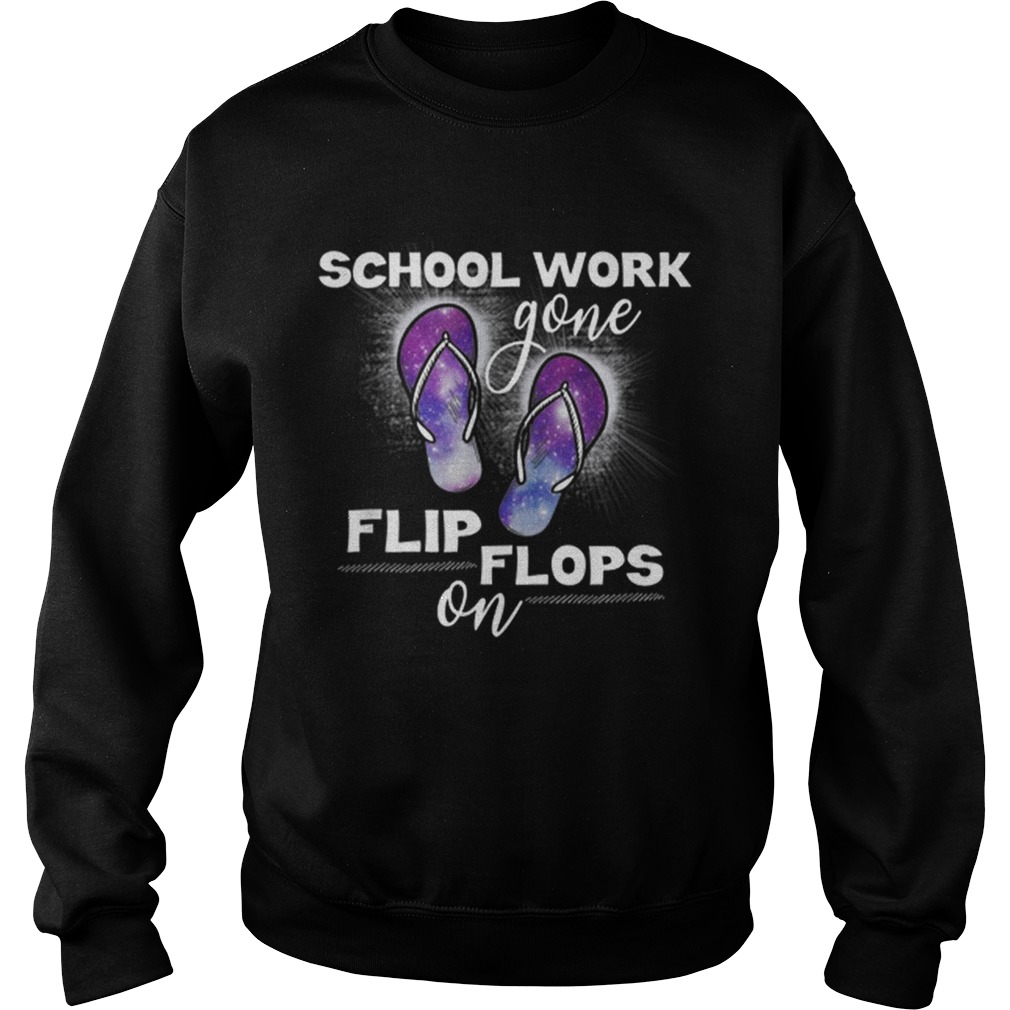 Teacher Summer School Work Gone Flip Flops On T Gifts Shirt Sweatshirt