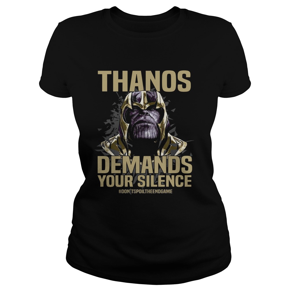 Thanos Demands Your Silence dontspoiltheendgame Classic Ladies