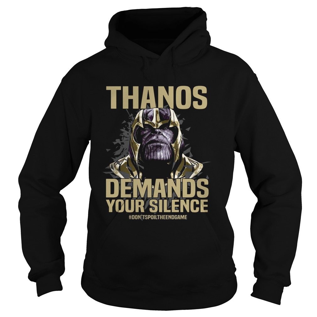 Thanos Demands Your Silence dontspoiltheendgame Hoodie