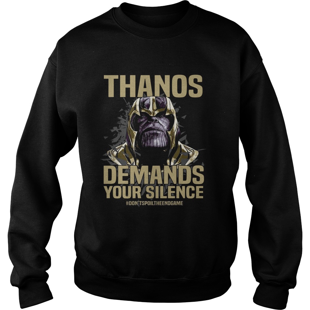 Thanos Demands Your Silence dontspoiltheendgame Sweatshirt