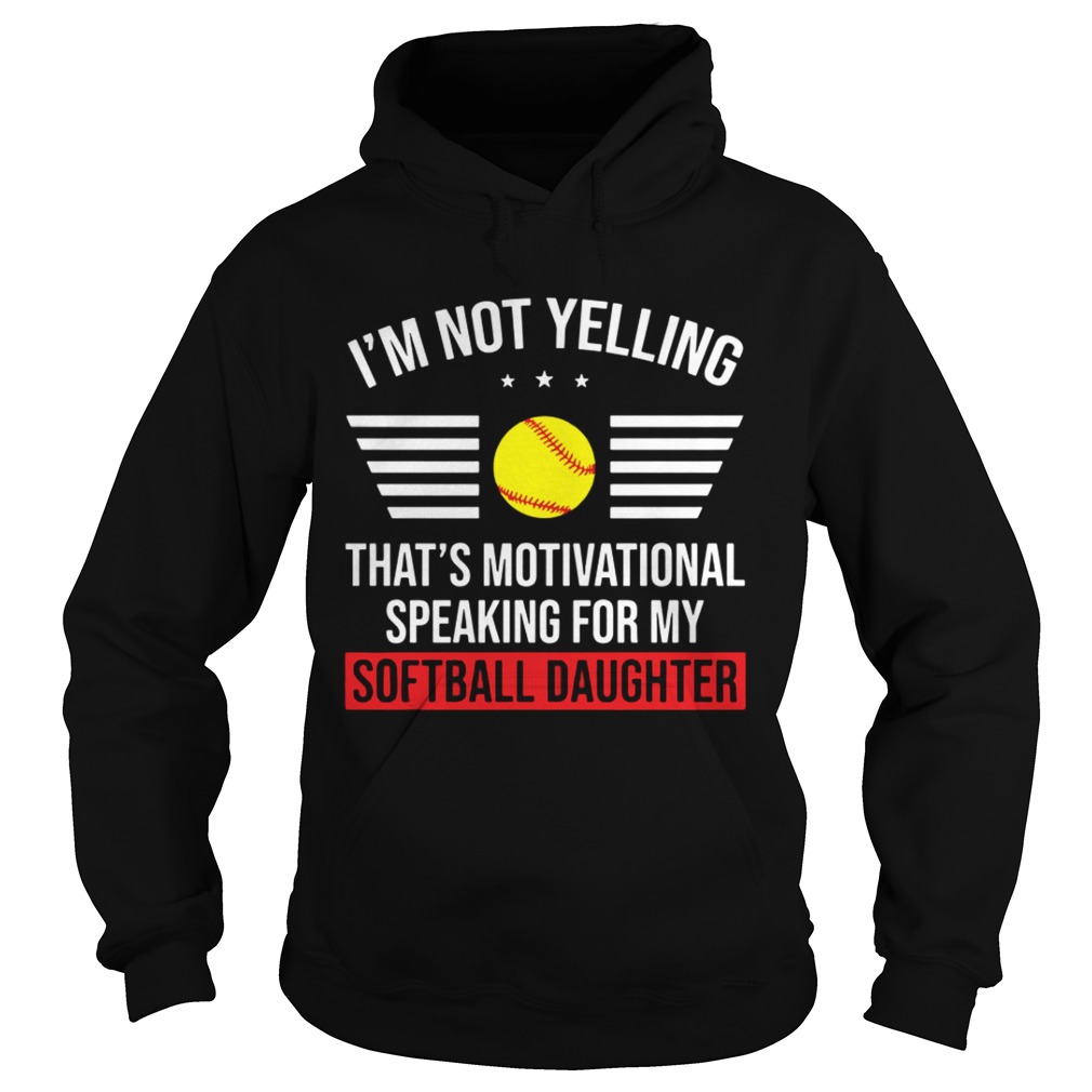 Thats motivational speaking for my softball daughter Hoodie