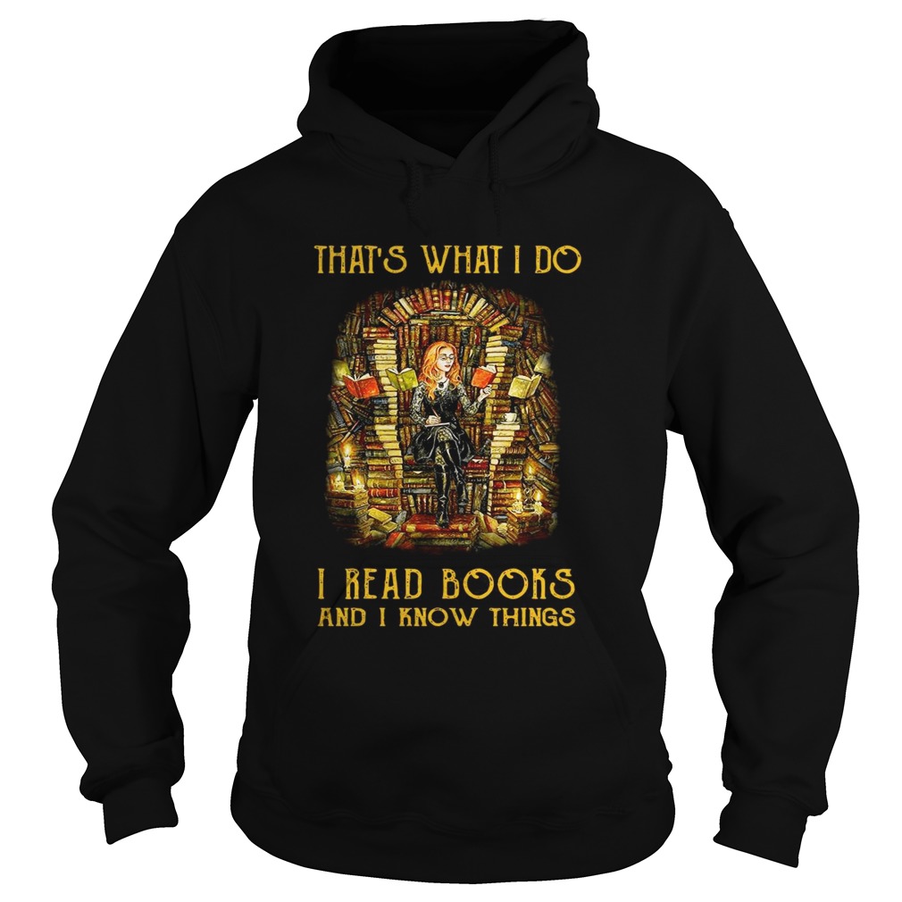 Thats what I do I read books and I know things Hoodie