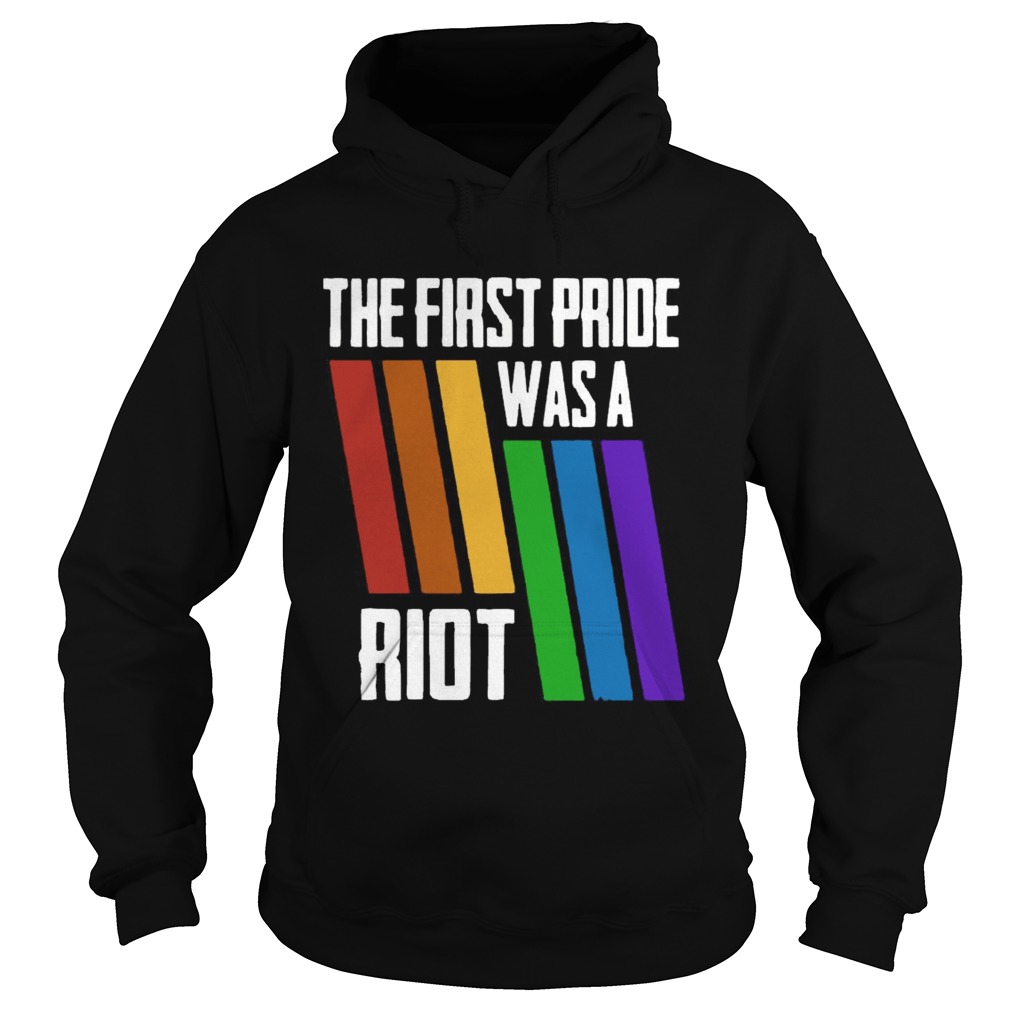 The First Pride Was A Riot LGBT Pride Hoodie