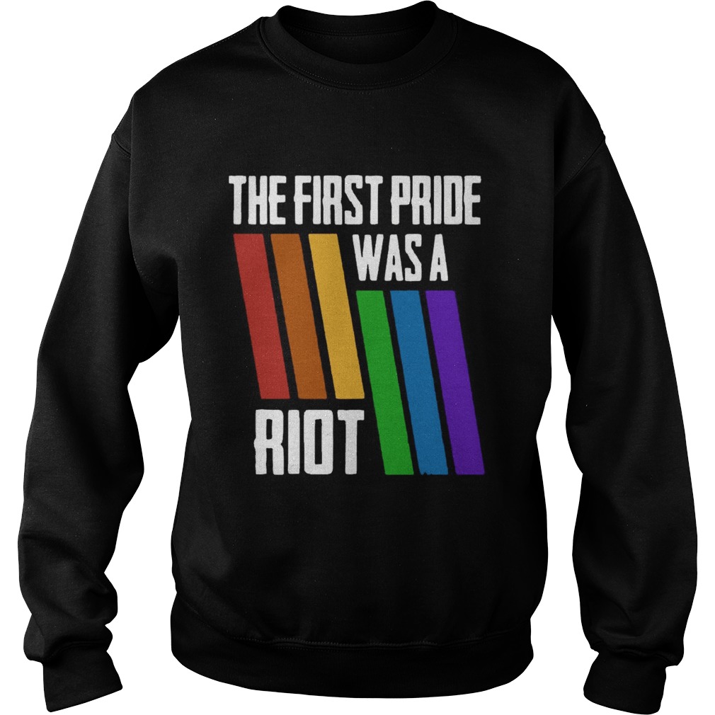 The First Pride Was A Riot LGBT Pride Sweatshirt