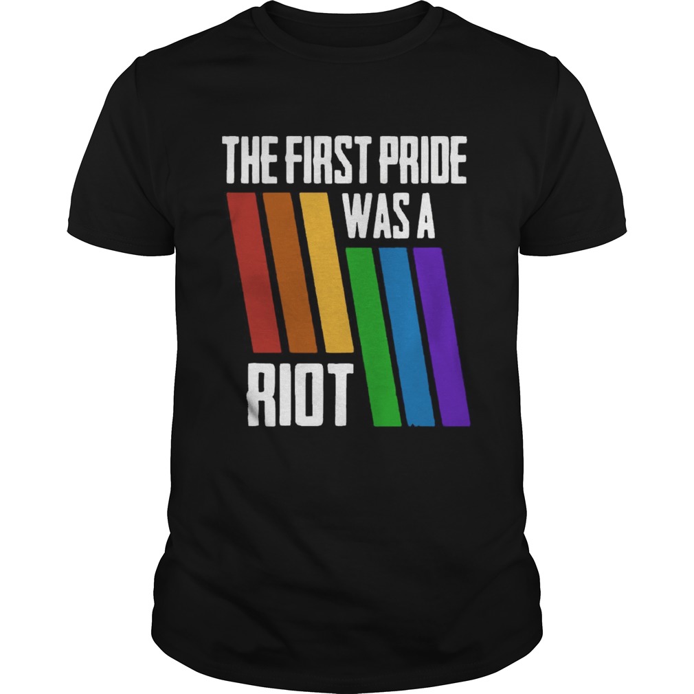The First Pride Was A Riot LGBT Pride shirt
