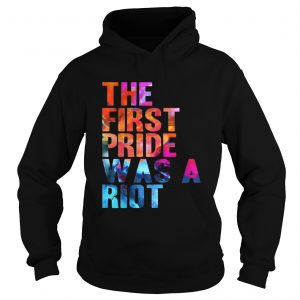 The first pride was a riot Hoodie