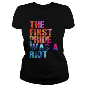 The first pride was a riot Ladies Tee