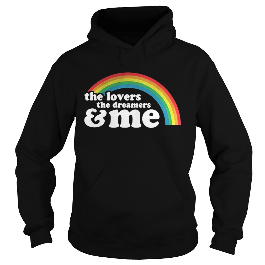 The lovers the dreamers and me rainbow LGBT Hoodie