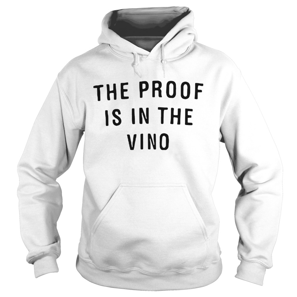 The proof is in the vino Hoodie