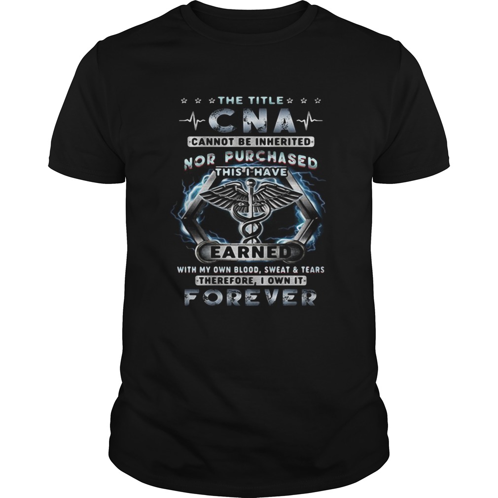 The title CNA cannot be inherited nor purchased shirt
