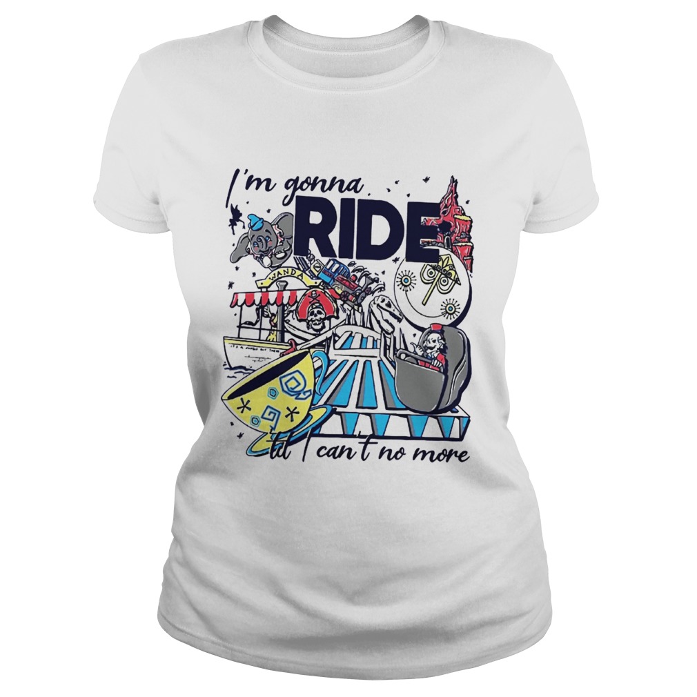 Theme Park Rider Im gonna ride til I cant no more Classic Ladies