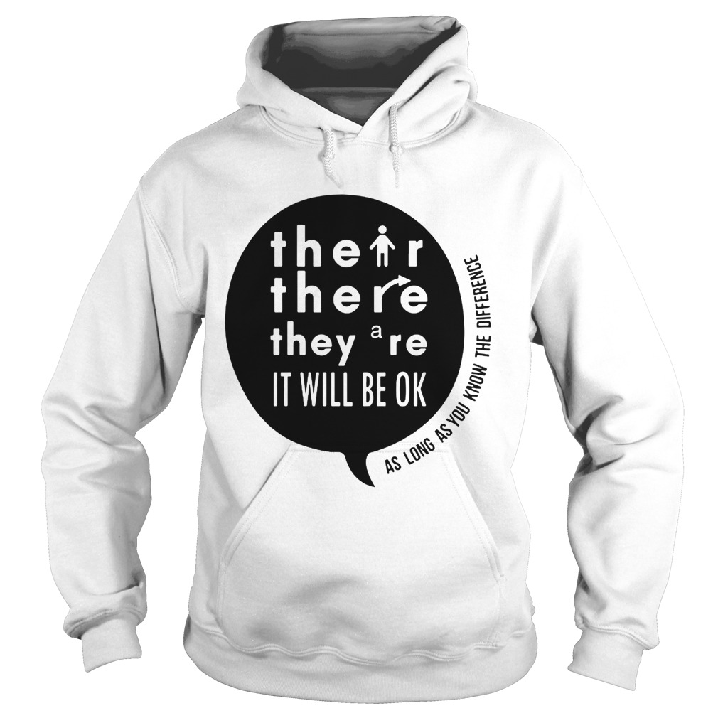 There Their Theyre It Will Be Ok As long as you know the difference Hoodie