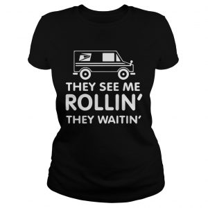 They see me rollin they waitin Ladies Tee