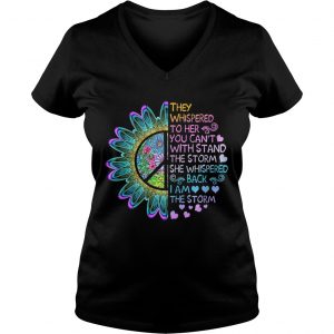 They whispered to her you cant with stand the storm she whispered Ladies Vneck