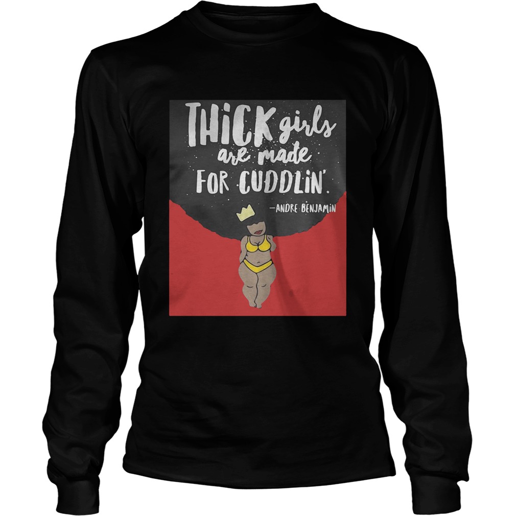 Thick girls are made for cuddlin Andre Benjamin LongSleeve