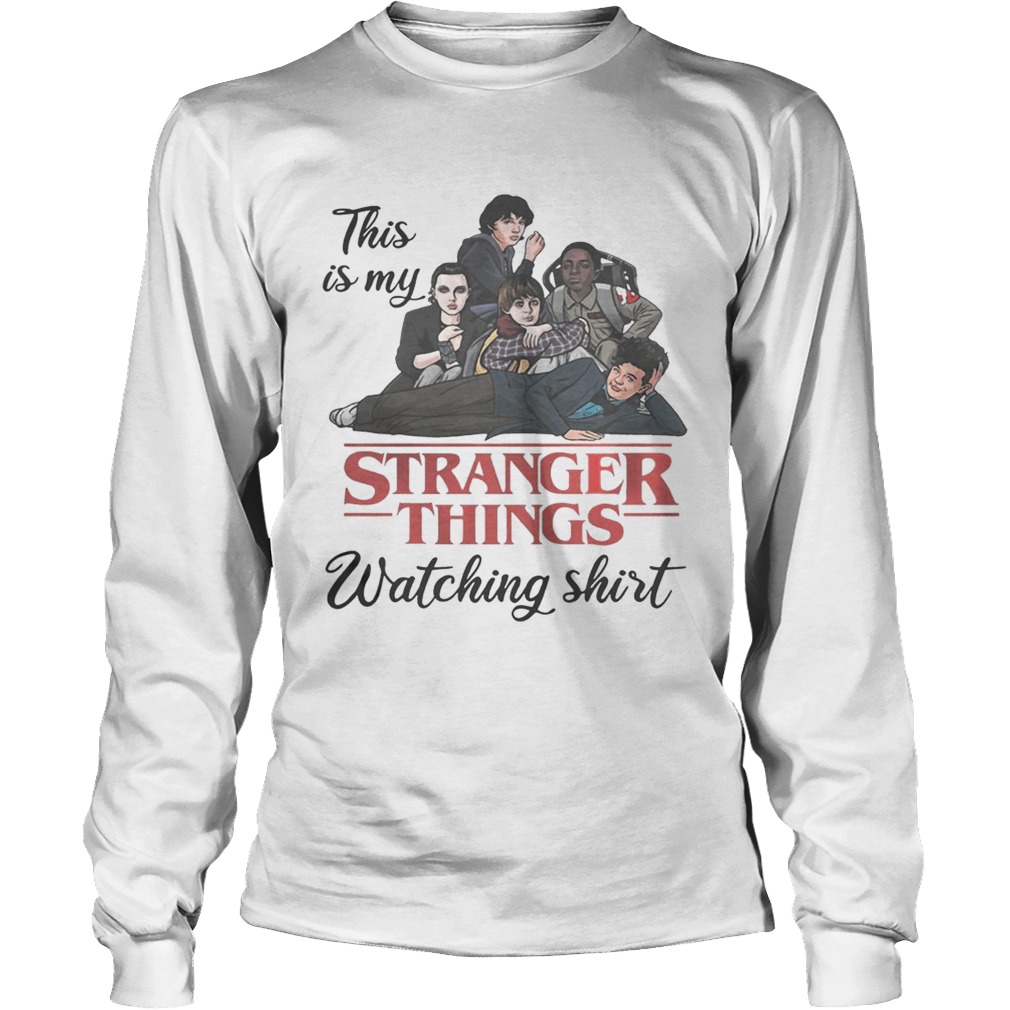 This Is My Stranger Things Watching Shirt LongSleeve