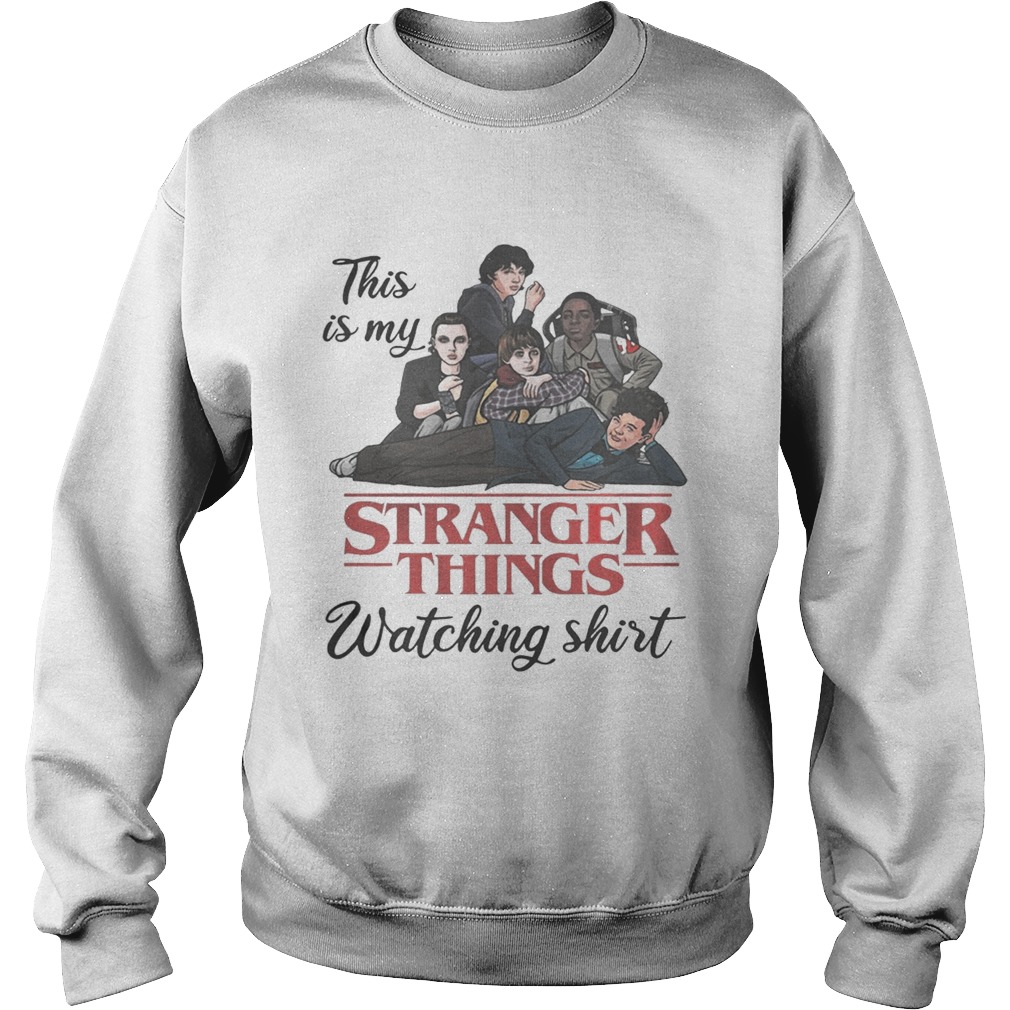 This Is My Stranger Things Watching Shirt Sweatshirt