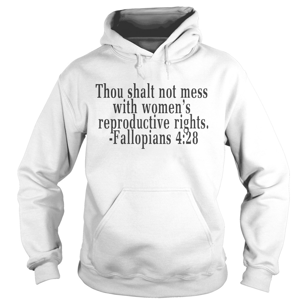 Thou shalt not mess with womens reproductive rights Fallopians 428 Hoodie