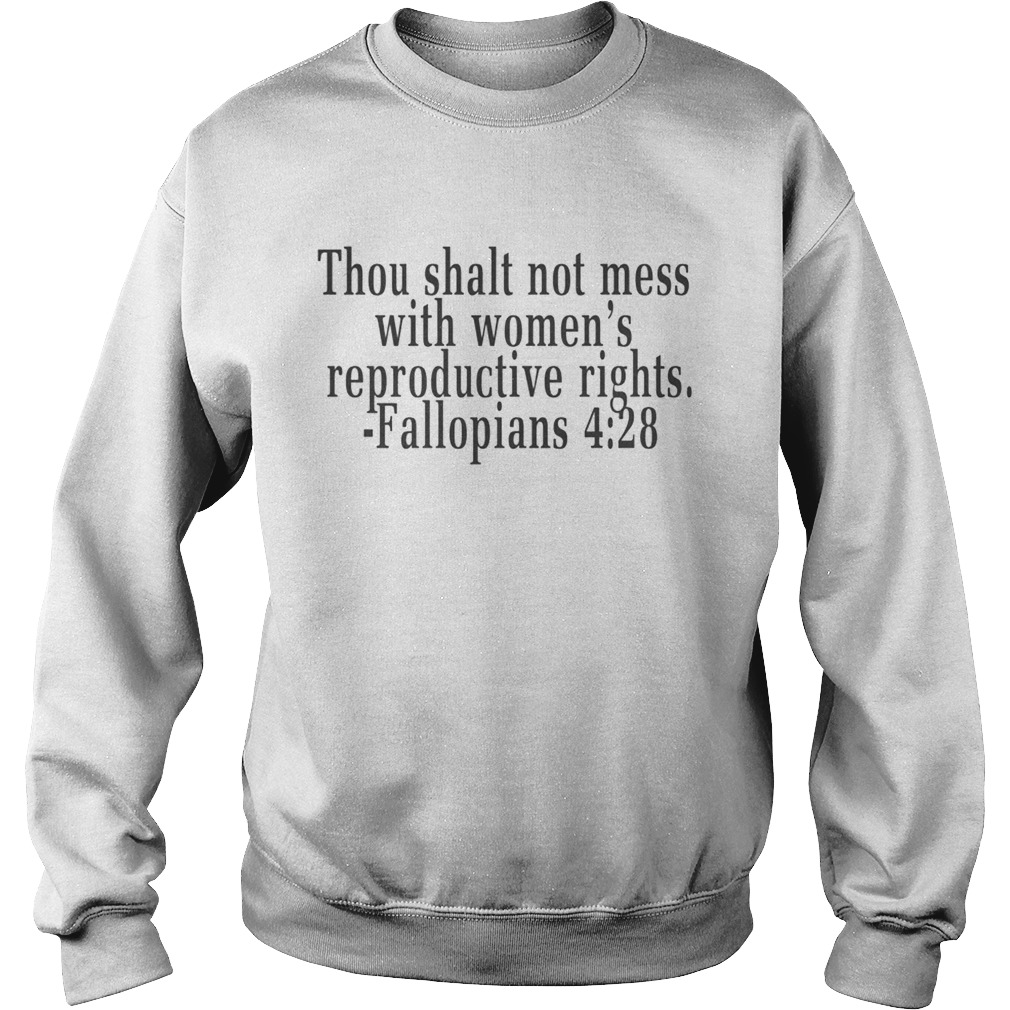 Thou shalt not mess with womens reproductive rights Fallopians 428 Sweatshirt