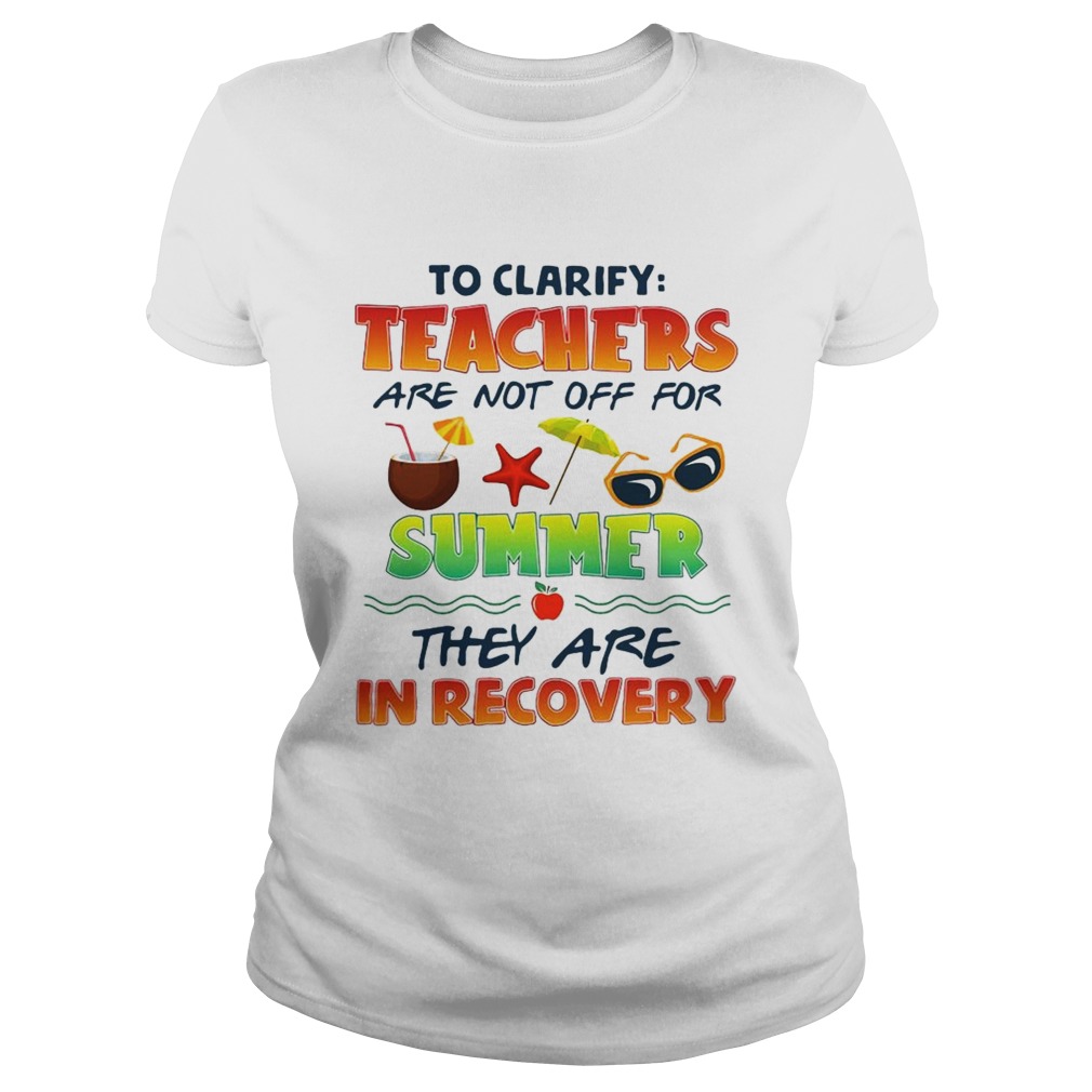 To clarify teachers are not off for summer they are in recovery Classic Ladies