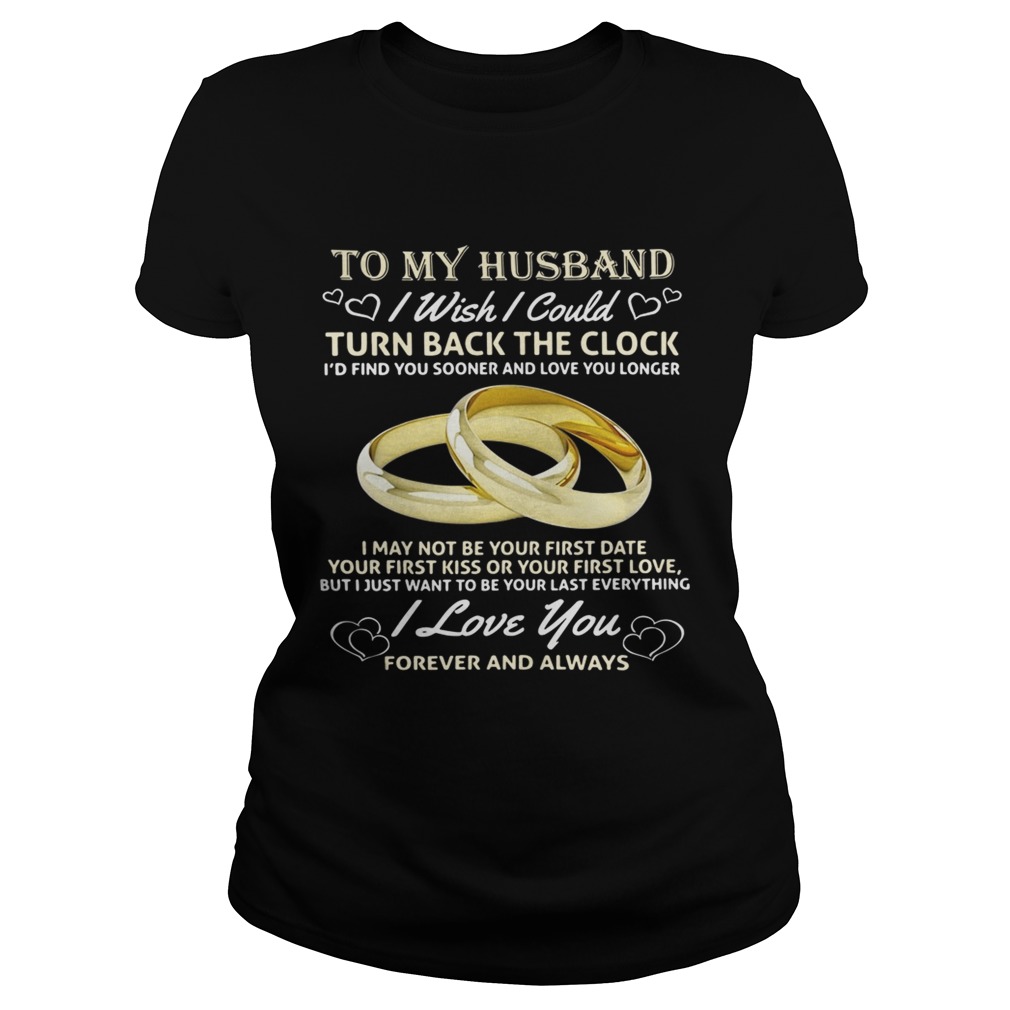 To my husband I wish I could turn back the clock Id find you sooner Classic Ladies