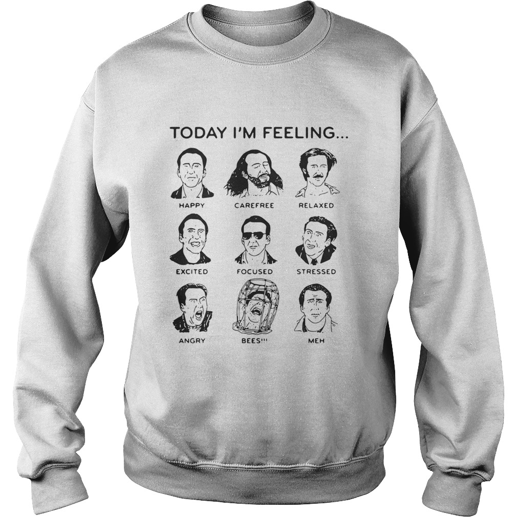 Today Im feeling happy carefree relaxed excited focused stressed Sweatshirt