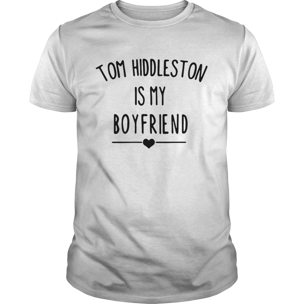 Tom Hiddleston is my boyfriend shirt