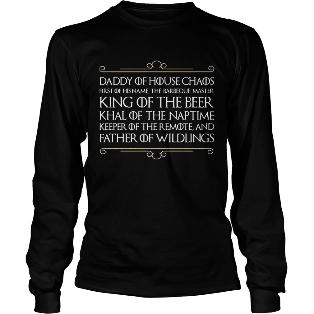 Top Daddy of house chaos first of his name the barbeque master king of the beer LongSleeve