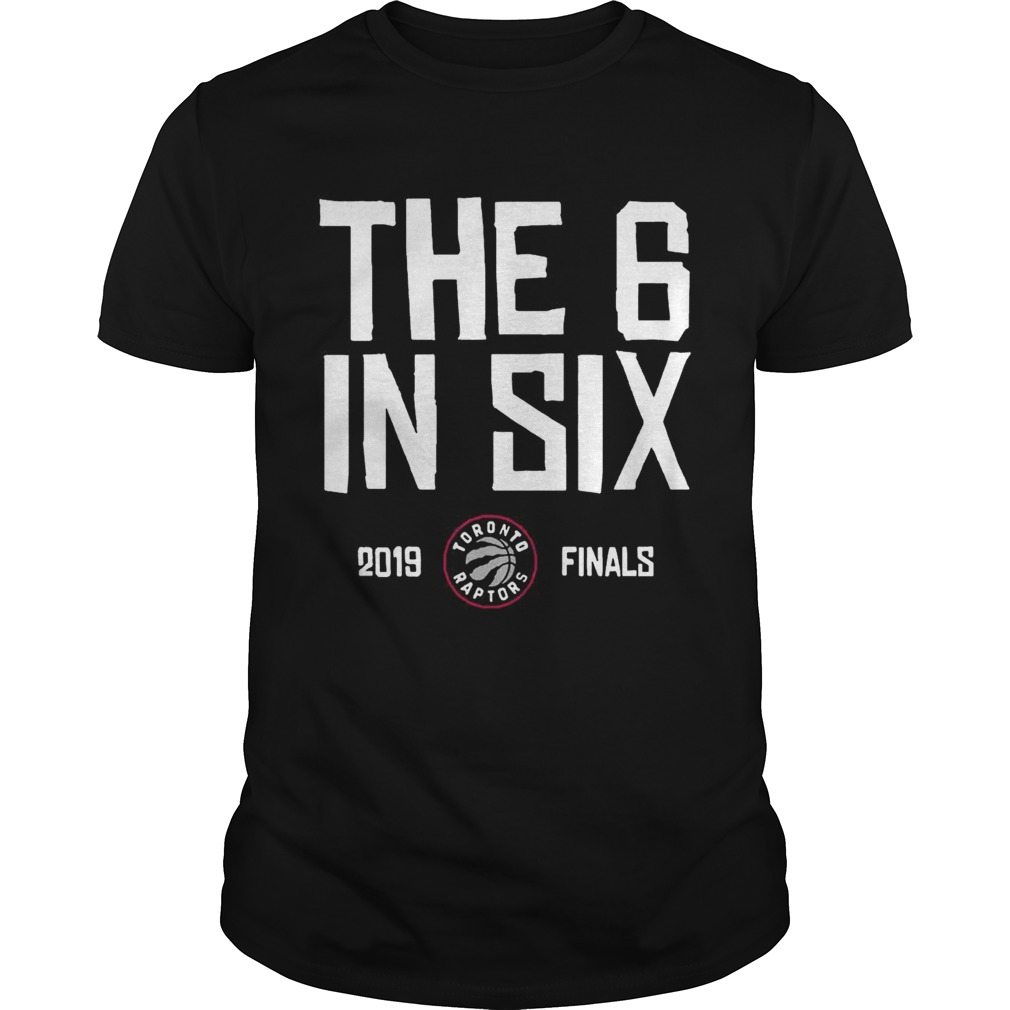 Toronto Raptors Basketball 2019 Champs The Six In 6 Shirt