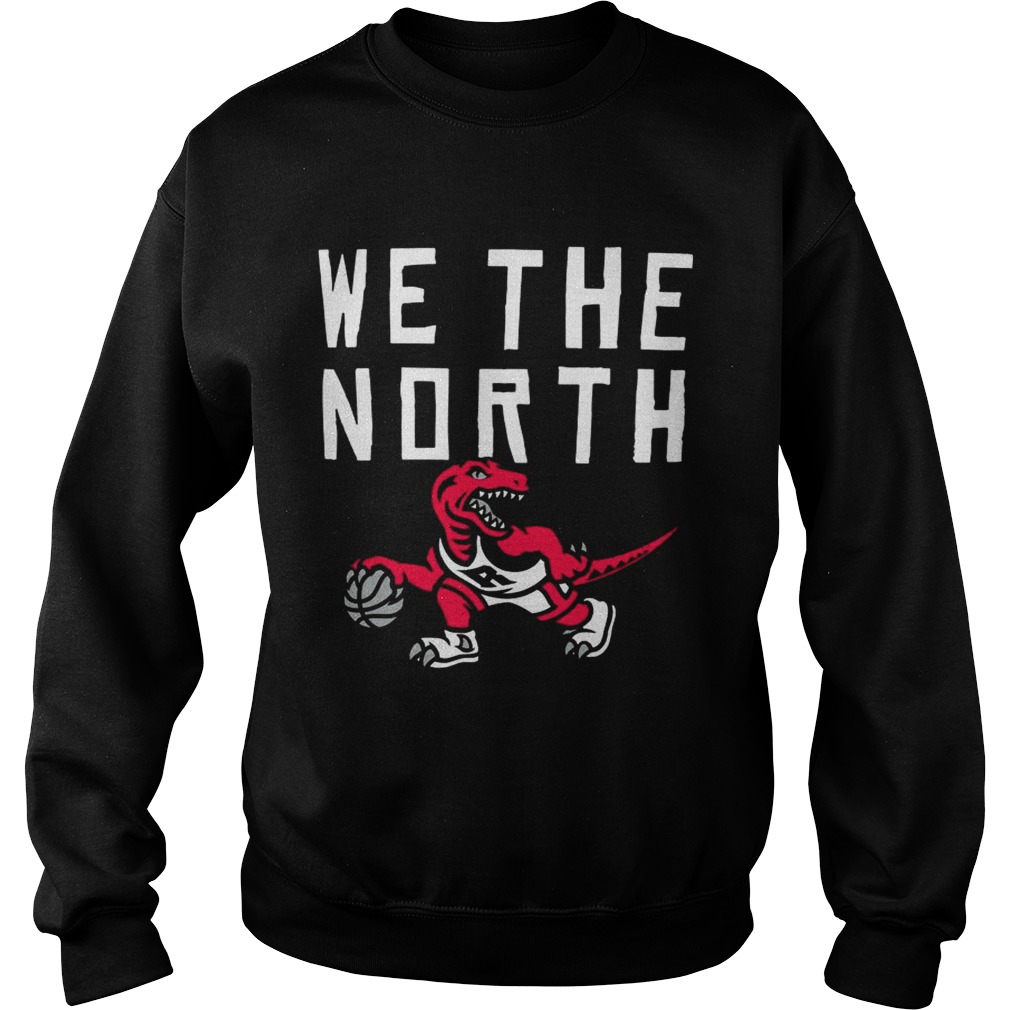Toronto Raptors we the north Sweatshirt