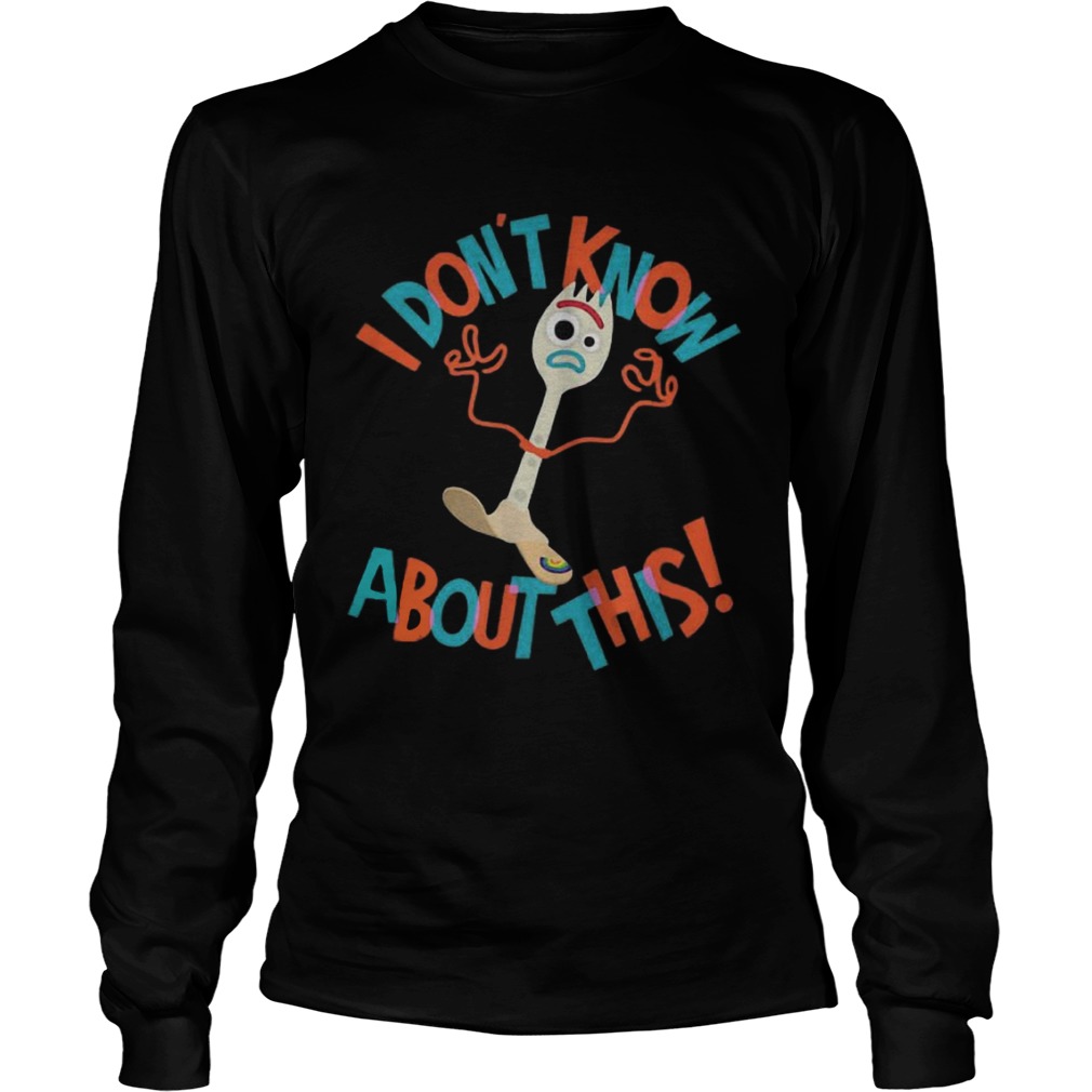 Toy Story 4 Forky dont know about this LongSleeve