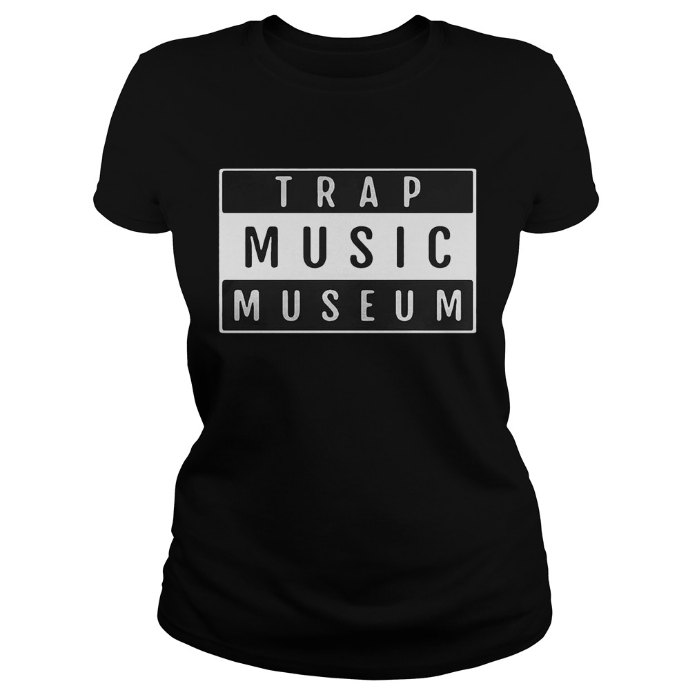 Trap Music Museum Classic Ladies