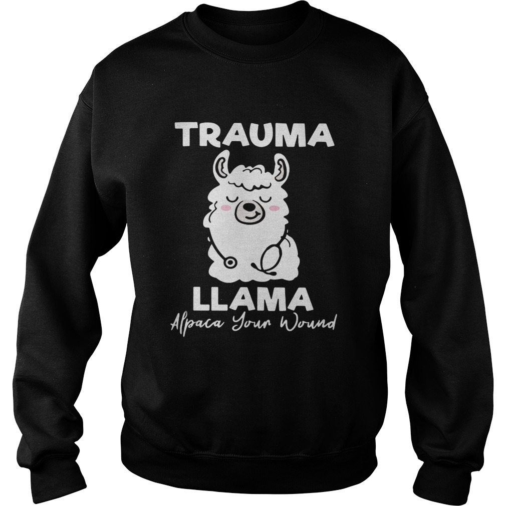 Trauma llama alpaca your wound Sweatshirt