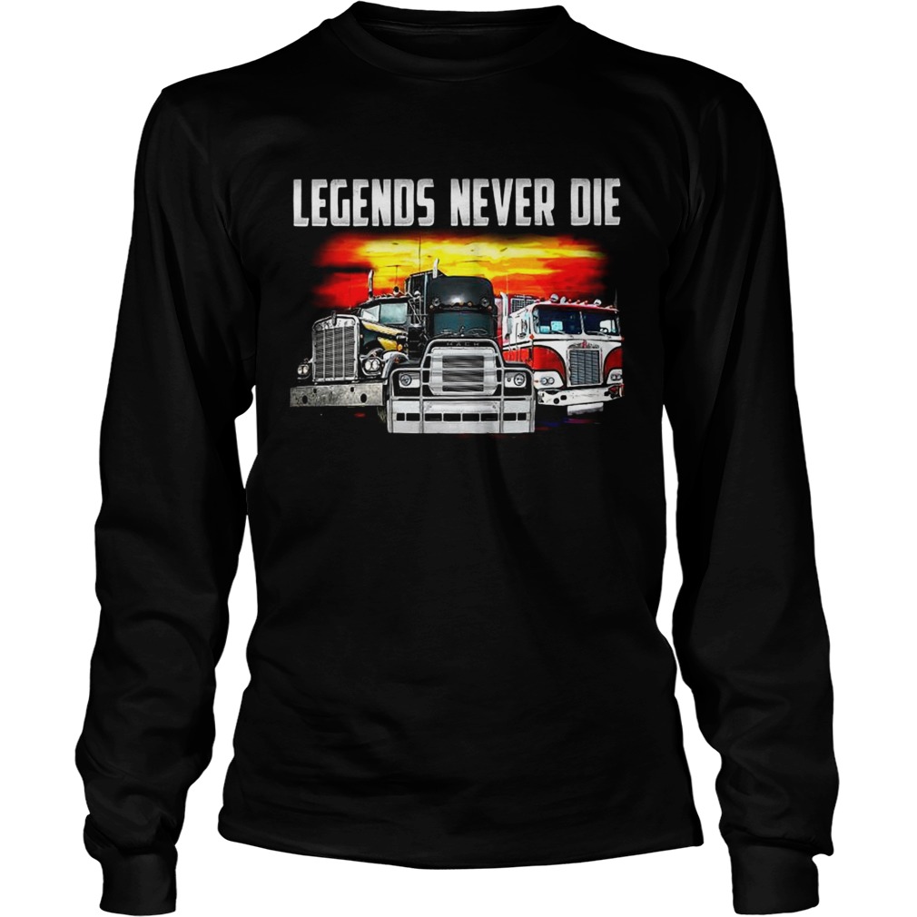 Truck legends never die LongSleeve